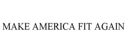 MAKE AMERICA FIT AGAIN trademark