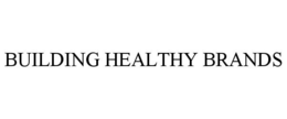 BUILDING HEALTHY BRANDS trademark