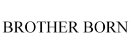 BROTHER BORN trademark