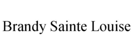 BRANDY SAINTE LOUISE trademark