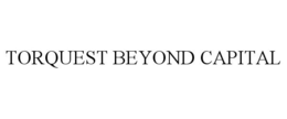 TORQUEST BEYOND CAPITAL trademark