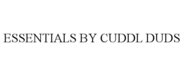 ESSENTIALS BY CUDDL DUDS trademark