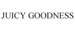 JUICY GOODNESS trademark