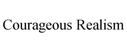 COURAGEOUS REALISM trademark