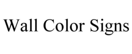 WALL COLOR SIGNS trademark