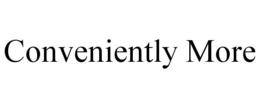 CONVENIENTLY MORE trademark
