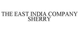 THE EAST INDIA COMPANY SHERRY trademark