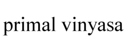 PRIMAL VINYASA trademark