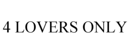 4 LOVERS ONLY trademark