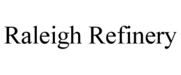 RALEIGH REFINERY trademark