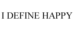 I DEFINE HAPPY trademark