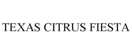 TEXAS CITRUS FIESTA trademark