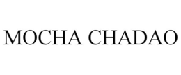 MOCHA CHADAO trademark