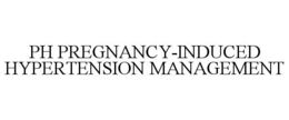 PH PREGNANCY-INDUCED HYPERTENSION MANAGEMENT trademark