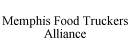MEMPHIS FOOD TRUCKERS ALLIANCE trademark