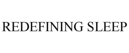 REDEFINING SLEEP trademark