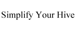 SIMPLIFY YOUR HIVE trademark
