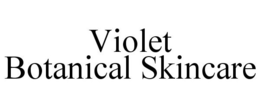 VIOLET BOTANICAL SKINCARE trademark