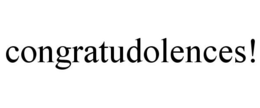 CONGRATUDOLENCES! trademark