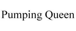 PUMPING QUEEN trademark