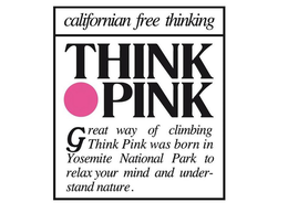 CALIFORNIAN FREE THINKING THINK PINK GREAT WAY OF CLIMBING THINK PINK WAS BORN IN YOSEMITE NATIONAL PARK TO RELAX YOUR MIND AND UNDERSTAND NATURE trademark