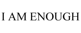 I AM ENOUGH trademark