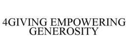 4GIVING EMPOWERING GENEROSITY trademark