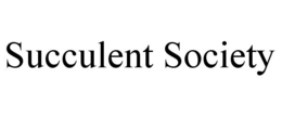 SUCCULENT SOCIETY trademark
