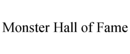 MONSTER HALL OF FAME trademark