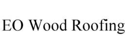 EO WOOD ROOFING trademark