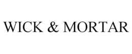 WICK & MORTAR trademark