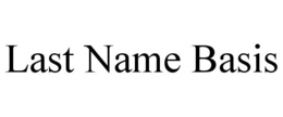LAST NAME BASIS trademark
