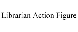 LIBRARIAN ACTION FIGURE trademark