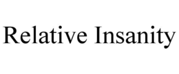 RELATIVE INSANITY trademark