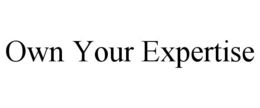 OWN YOUR EXPERTISE trademark