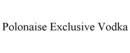 POLONAISE EXCLUSIVE VODKA trademark