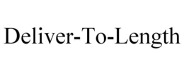 DELIVER-TO-LENGTH trademark