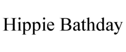 HIPPIE BATHDAY trademark