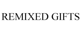 REMIXED GIFTS trademark