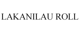 LAKANILAU ROLL trademark