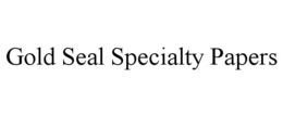 GOLD SEAL SPECIALTY PAPERS trademark
