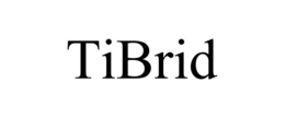 TIBRID trademark