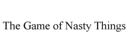 THE GAME OF NASTY THINGS trademark