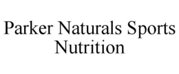 PARKER NATURALS SPORTS NUTRITION trademark