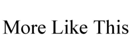 MORE LIKE THIS trademark