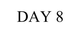 DAY 8 trademark