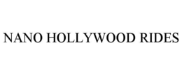NANO HOLLYWOOD RIDES trademark