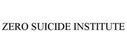 ZERO SUICIDE INSTITUTE trademark