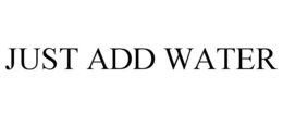 JUST ADD WATER trademark