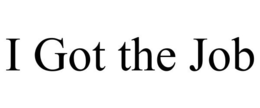 I GOT THE JOB trademark